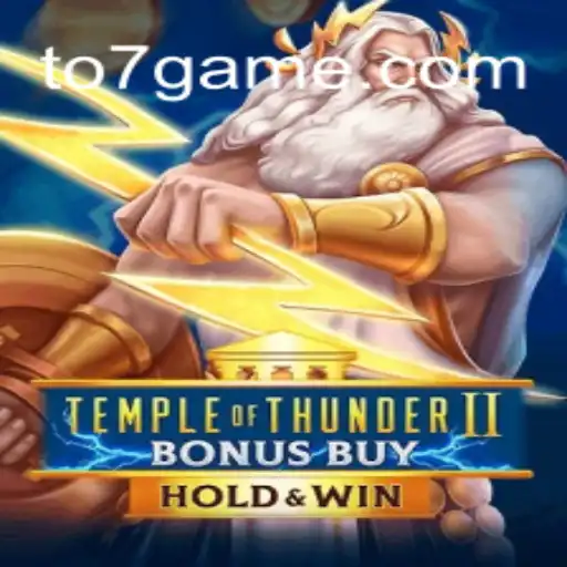 Discover Temple of Thunder II Bonus Buy: The Thrilling Casino Game Dominating TO7GAME Oficial